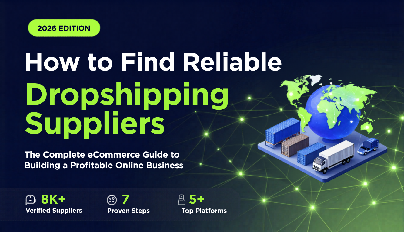 How to Find Reliable Dropshipping Suppliers in 2026: The Complete Guide for eCommerce Success